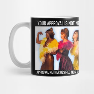 Your approval is not needed Mug